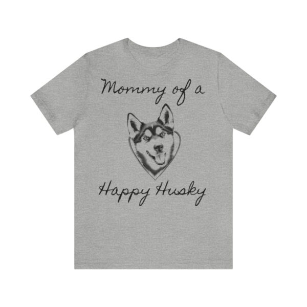 Mommy of a Happy Husky t-shirt - Image 6