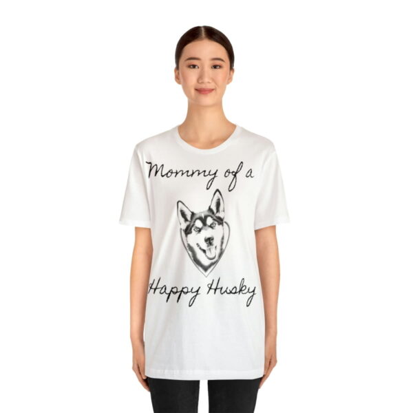 Mommy of a Happy Husky t-shirt - Image 11