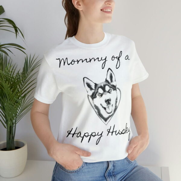Mommy of a Happy Husky t-shirt - Image 13